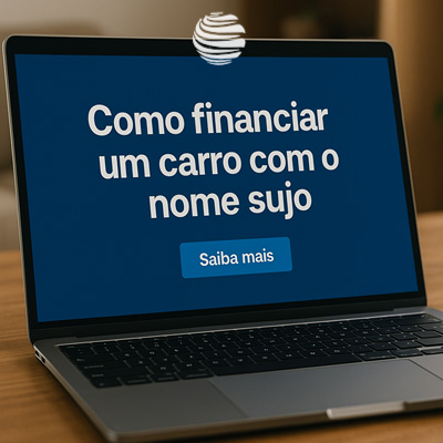Financiar carro com nome sujo exige planejamento, garantias sólidas e escolha certa da instituição. Financiar carro com nome sujo